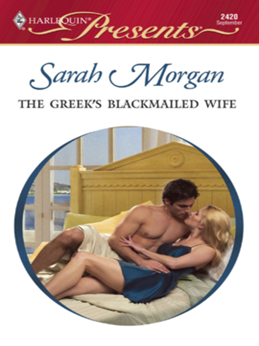 Title details for The Greek's Blackmailed Wife by Sarah Morgan - Available